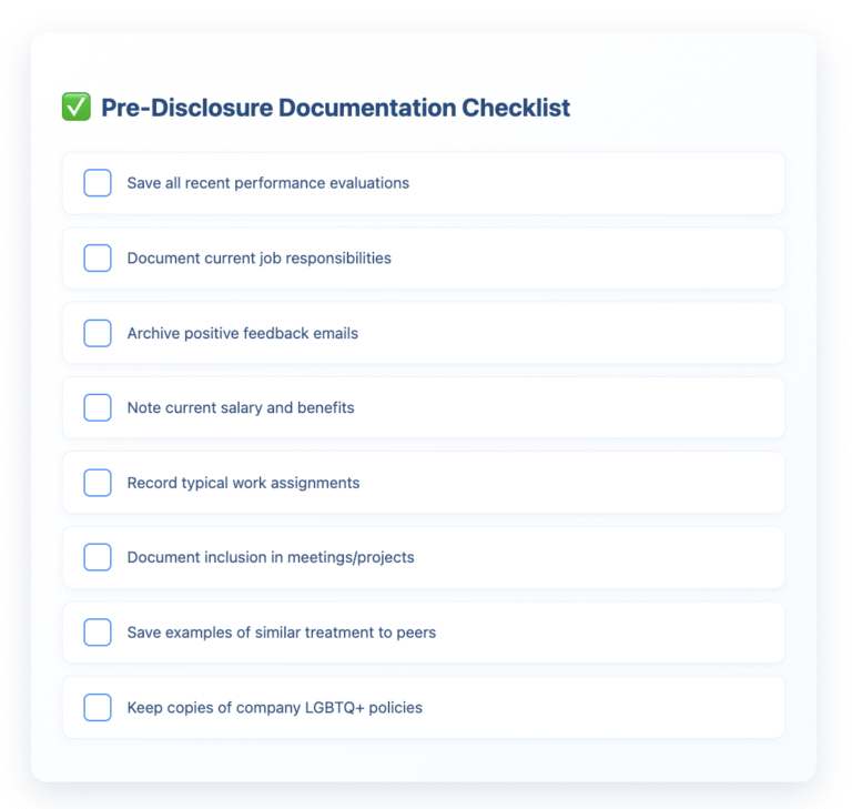 Pre-Disclosure Documentation Checklist containing 8 items to complete before coming out at work: Save all recent performance evaluations, Document current job responsibilities, Archive positive feedback emails, Note current salary and benefits, Record typical work assignments, Document inclusion in meetings/projects, Save examples of similar treatment to peers, and Keep copies of company LGBTQ+ policies. The checklist features blue checkboxes that fill when hovered over, presented in a white container with blue accents.